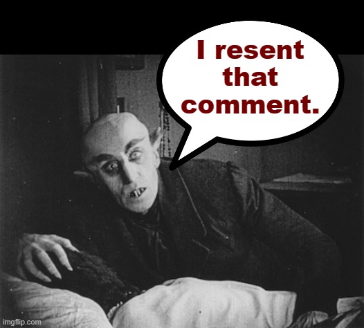 File:I resent that comment - Nosferatu.jpg