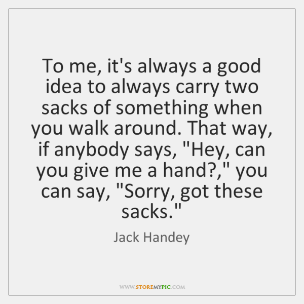 File:Sorry, got these sacks - Jack Handey.png
