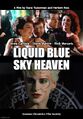 Liquid Blue Sky Heaven is a science fiction crime comedy film directed by Herbert Ross and Slava Tsukerman, starring Steve Martin, Rick Moranis, and Anne Carlisle.