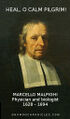March 10, 2020: "Heal, O Calm Pilgrim!" is an anagram of Marcello Malpighi.
