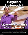 Beyond Lebowski.